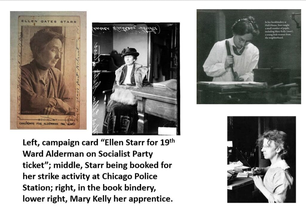 Four black-and-white photos: Ellen Starrs campaign card; Starr at a desk being booked by Chicago Police; Starr working in a bindery; Mary Kelly, her apprentice, also in the bindery.