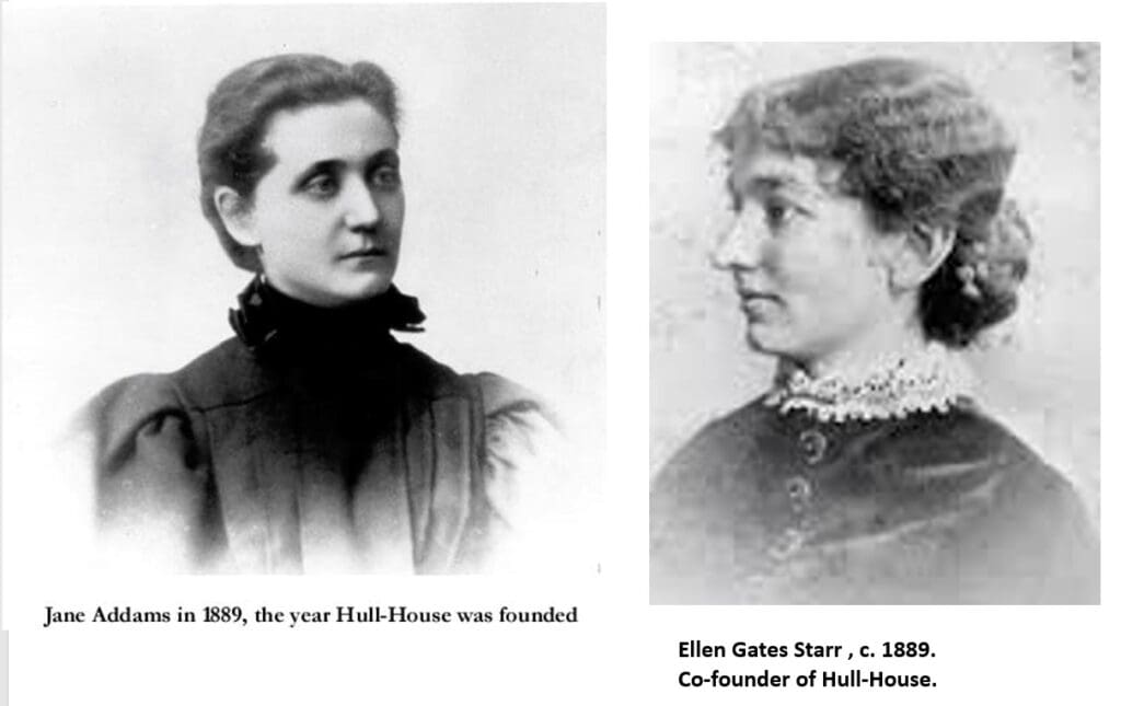 Two black-and-white portraits: left, Jane Addams in 1889 with hair tied back; right, Ellen Gates Starr circa 1889 with curly hair, both wearing high-collared dresses. Text identifies them as Hull-House founders.